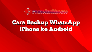 Cara Backup WhatsApp iPhone ke Android