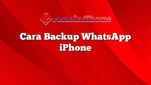 Cara Backup WhatsApp iPhone