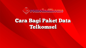 Cara Bagi Paket Data Telkomsel