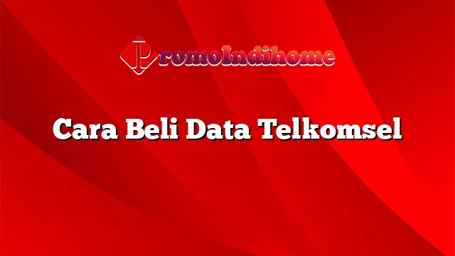 Cara Beli Data Telkomsel