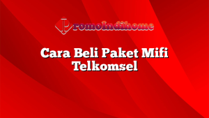 Cara Beli Paket Mifi Telkomsel
