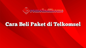 Cara Beli Paket di Telkomsel