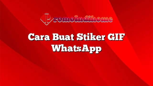 Cara Buat Stiker GIF WhatsApp