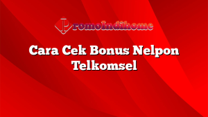 Cara Cek Bonus Nelpon Telkomsel