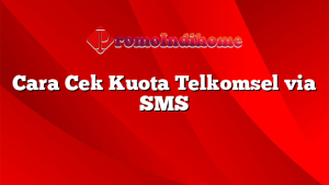 Cara Cek Kuota Telkomsel via SMS