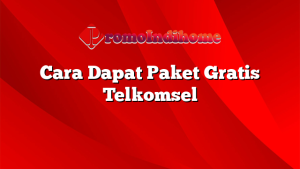 Cara Dapat Paket Gratis Telkomsel