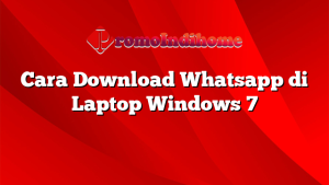 Cara Download Whatsapp di Laptop Windows 7