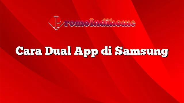 Cara Dual App di Samsung