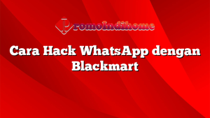 Cara Hack WhatsApp dengan Blackmart