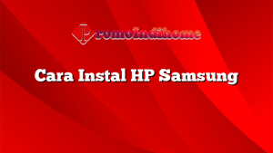 Cara Instal HP Samsung