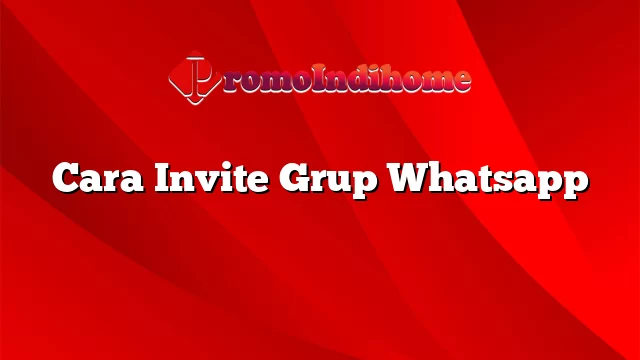 Cara Invite Grup Whatsapp