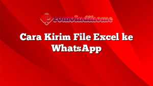 Cara Kirim File Excel ke WhatsApp