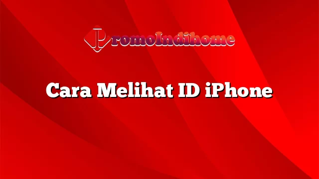 Cara Melihat ID iPhone