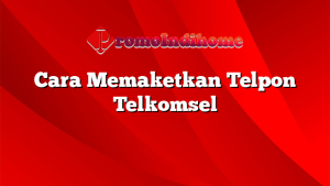 Cara Memaketkan Telpon Telkomsel