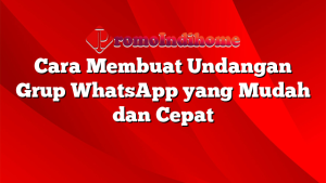Cara Membuat Undangan Grup WhatsApp yang Mudah dan Cepat