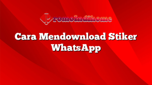 Cara Mendownload Stiker WhatsApp