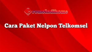 Cara Paket Nelpon Telkomsel