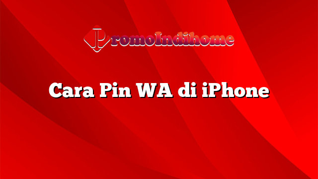 Cara Pin WA di iPhone