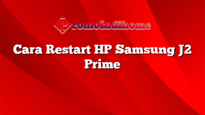 Cara Restart HP Samsung J2 Prime