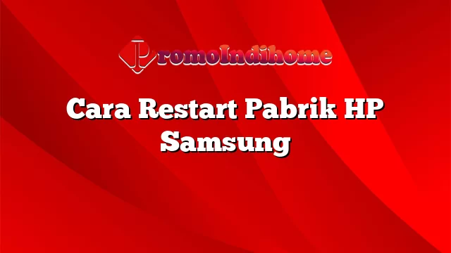 Cara Restart Pabrik HP Samsung