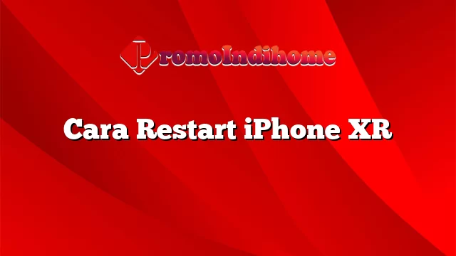 Cara Restart iPhone XR