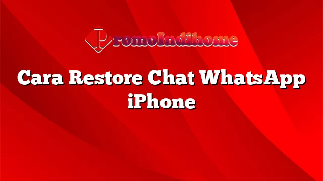 Cara Restore Chat WhatsApp iPhone