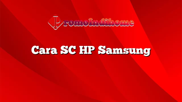 Cara SC HP Samsung
