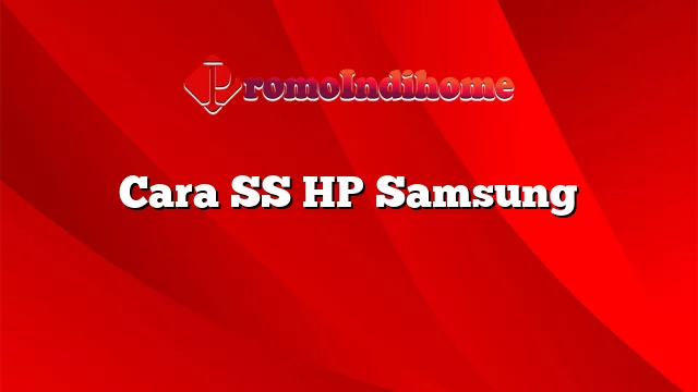 Cara SS HP Samsung