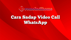 Cara Sadap Video Call WhatsApp