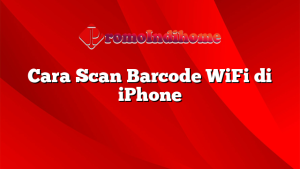 Cara Scan Barcode WiFi di iPhone
