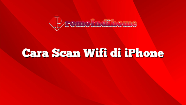 Cara Scan Wifi di iPhone