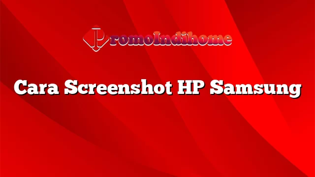 Cara Screenshot HP Samsung