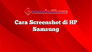 Cara Screenshot di HP Samsung