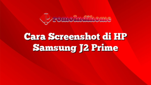 Cara Screenshot di HP Samsung J2 Prime