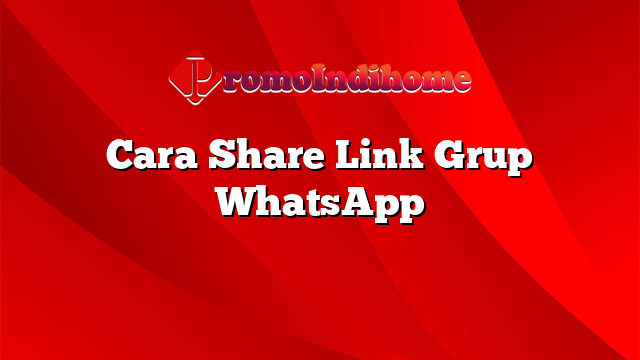 Cara Share Link Grup WhatsApp