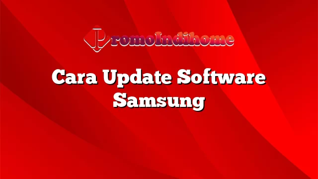 Cara Update Software Samsung