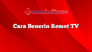 Cara Benerin Remot TV