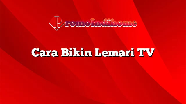 Cara Bikin Lemari TV