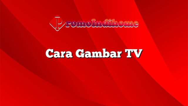 Cara Gambar TV