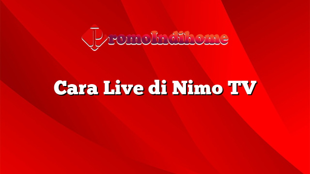 Cara Live di Nimo TV