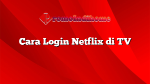 Cara Login Netflix di TV