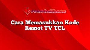 Cara Memasukkan Kode Remot TV TCL