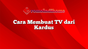 Cara Membuat TV dari Kardus