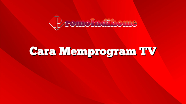 Cara Memprogram TV