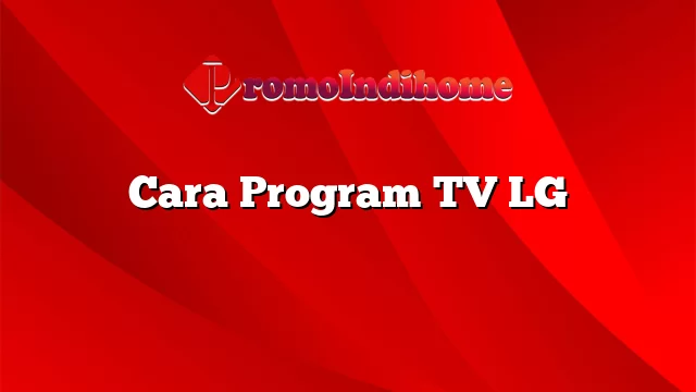 Cara Program TV LG