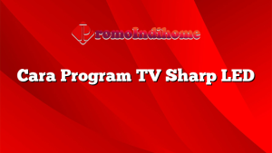 Cara Program TV Sharp LED