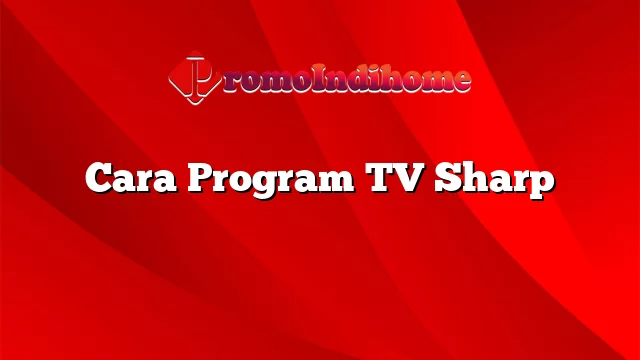 Cara Program TV Sharp
