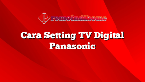 Cara Setting TV Digital Panasonic