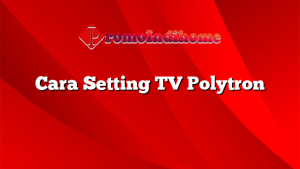 Cara Setting TV Polytron