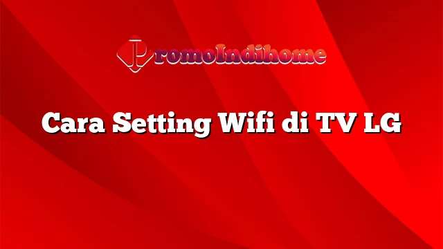 Cara Setting Wifi di TV LG